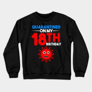 Quarantine On My 18th Birthday Crewneck Sweatshirt